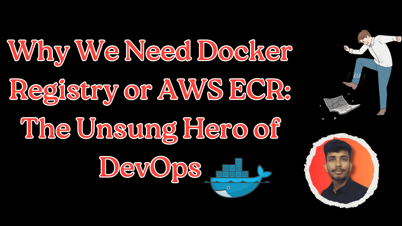 Why We Need Docker Registry or AWS ECR: The Unsung Hero of DevOps