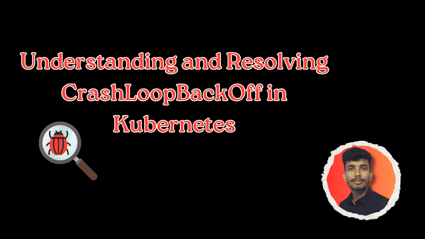 Understanding and Resolving CrashLoopBackOff in Kubernetes