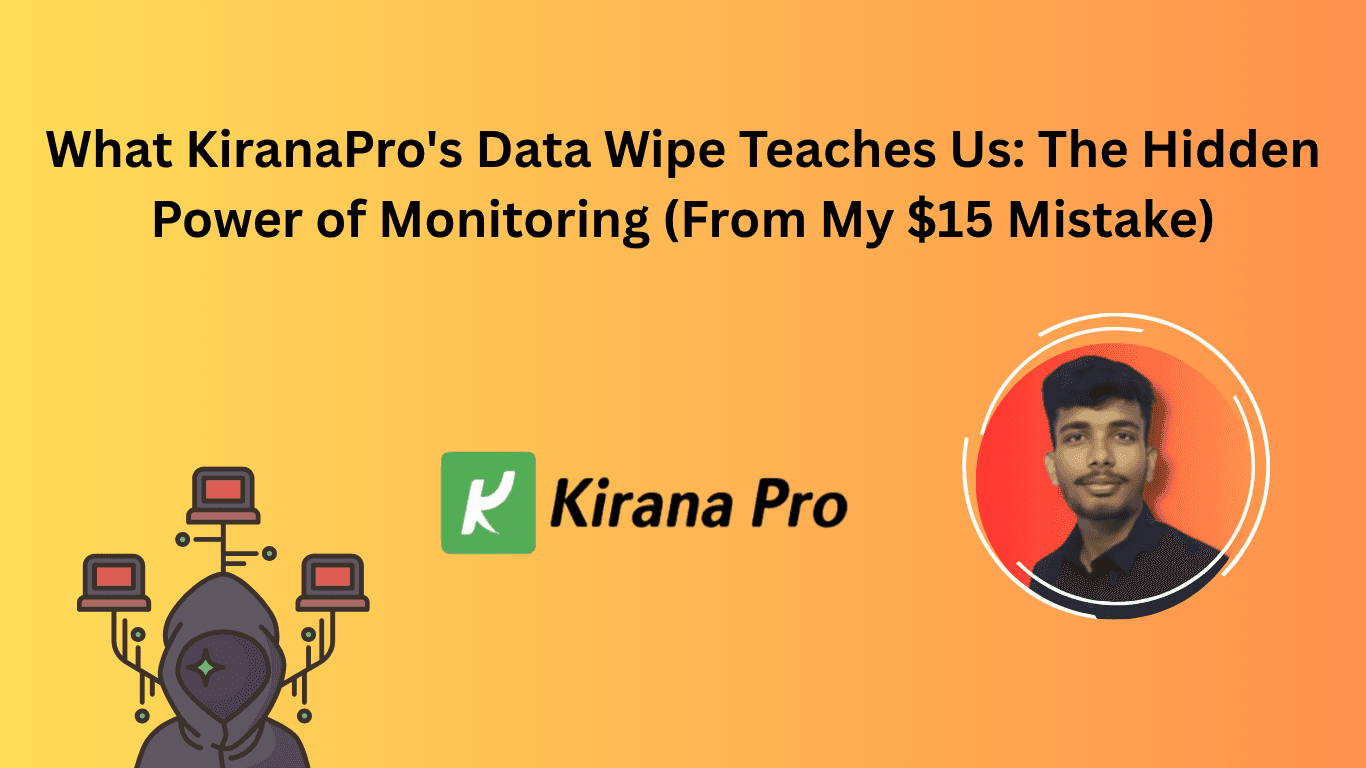 🧨 What is a Data Wipe? KiranaPro's Story & Why Monitoring is Your Silent Guardian